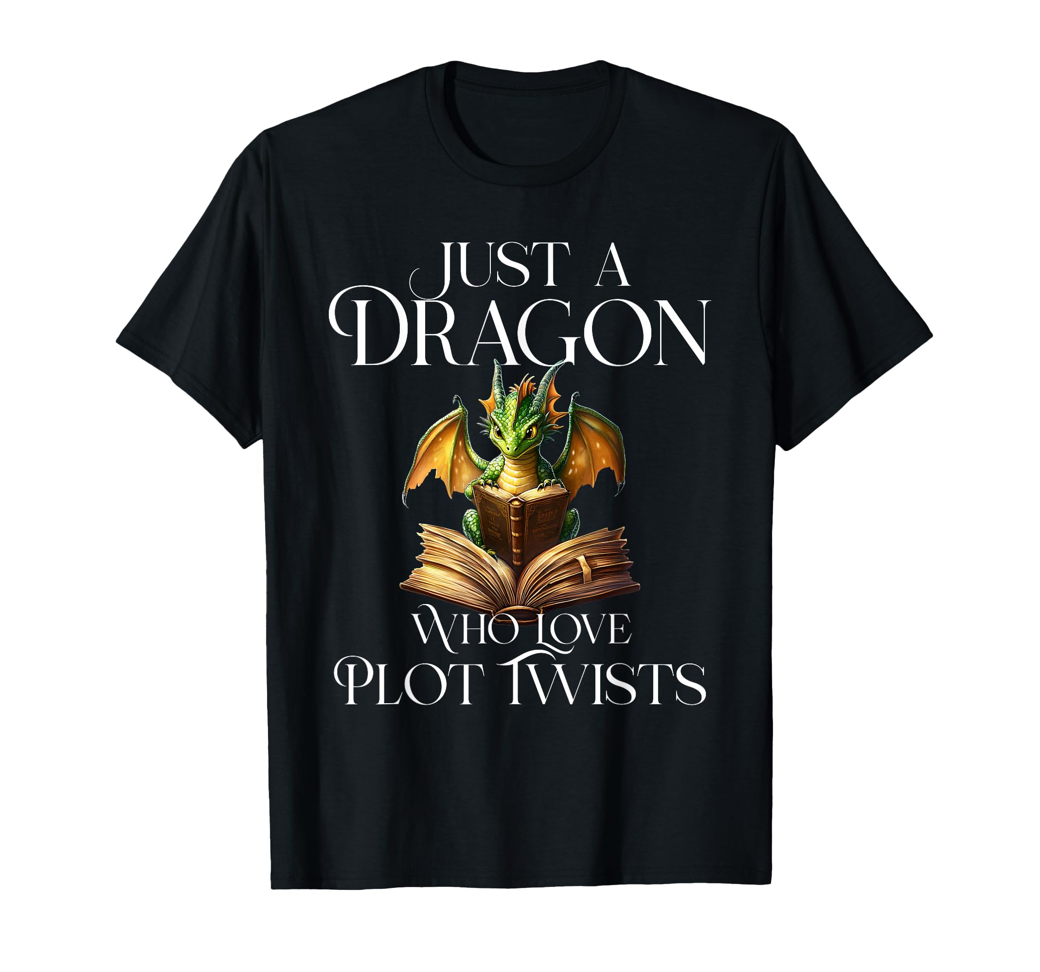 Just Dragon Who Loves Plot Twists T-Shirt - Casual Everyday Wear Men Women - T-Shirt, Sweatshirt, Hoodie
