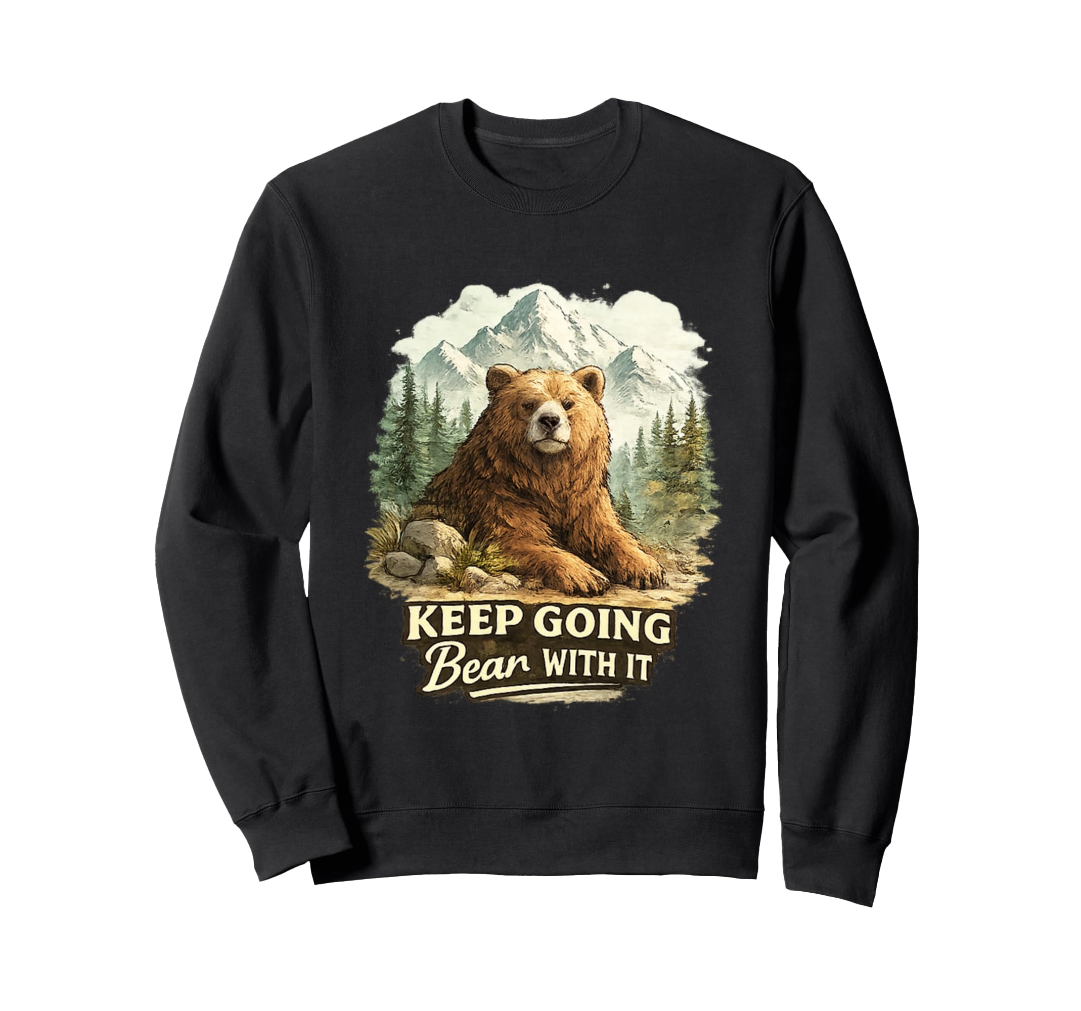 Keep Going Bear It Funny Mountain Sweatshirt - Custom Art Print Unisex - T-Shirt, Sweatshirt, Hoodie