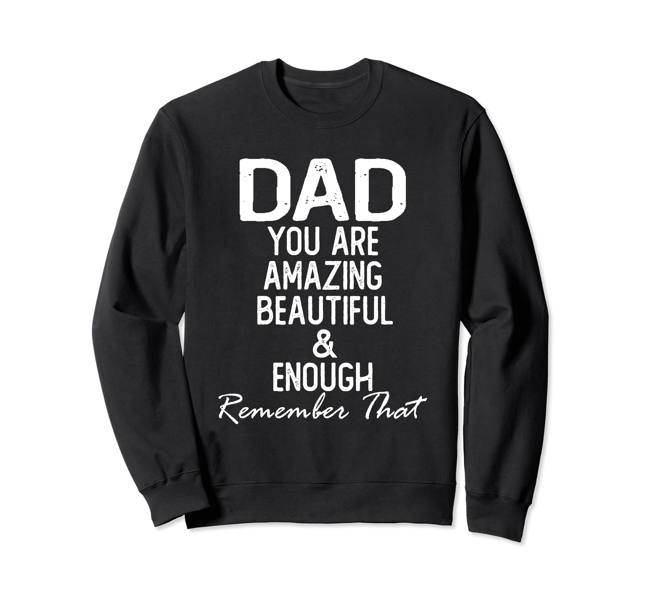 Dad You Are Amazing Beautiful Sweatshirt - Aesthetic Graphic for Adults - T-Shirt, Sweatshirt, Hoodie