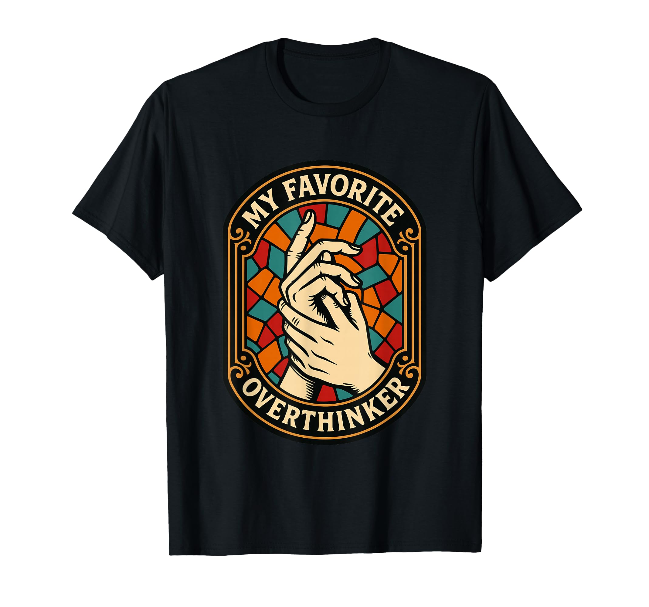 Overthinker Stained Window Hands T-Shirt - Graphic Print Men Women - T-Shirt, Sweatshirt, Hoodie