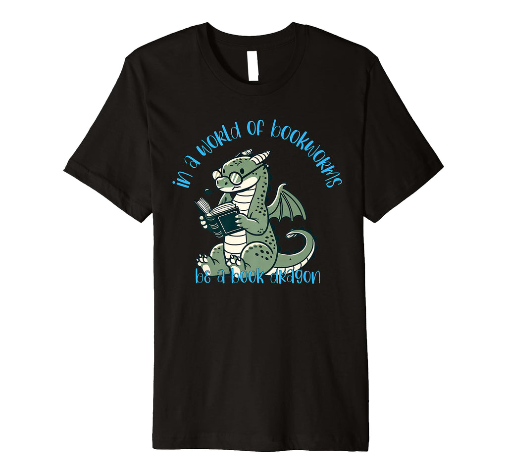 Dragon World Bookworms Be Book Dragon T-Shirt - Trendy Graphic Men Women - T-Shirt, Sweatshirt, Hoodie
