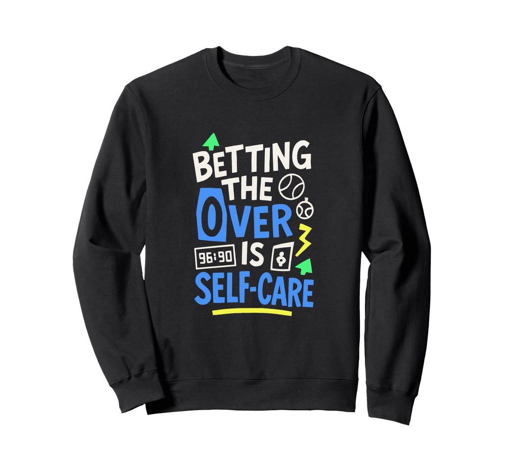 Betting Over Is Self Care Baseball Sweatshirt - Minimalist Print Unisex - T-Shirt, Sweatshirt, Hoodie