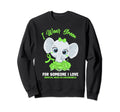 I Wear Green Someone I Love Sweatshirt - Fun Novelty Design for Adults - T-Shirt, Sweatshirt, Hoodie