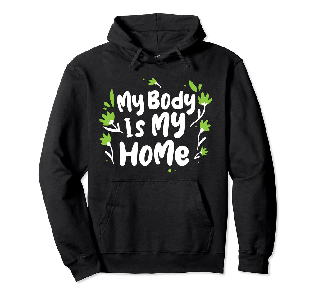 My Body Is My Home Depression Mental Hoodie - Fun Novelty Design Unisex - T-Shirt, Sweatshirt, Hoodie
