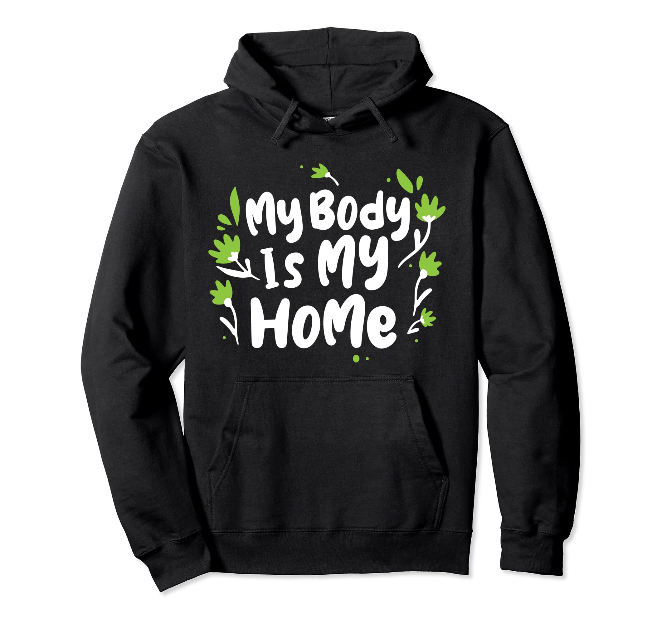 My Body Is My Home Depression Mental Hoodie - Fun Novelty Design Unisex - T-Shirt, Sweatshirt, Hoodie