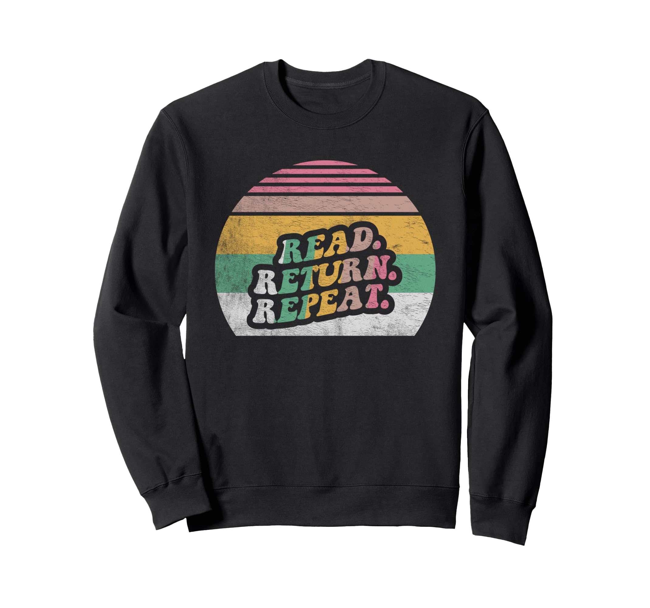 Read Return Repeat Sweatshirt - Streetwear Style Men Women - T-Shirt, Sweatshirt, Hoodie