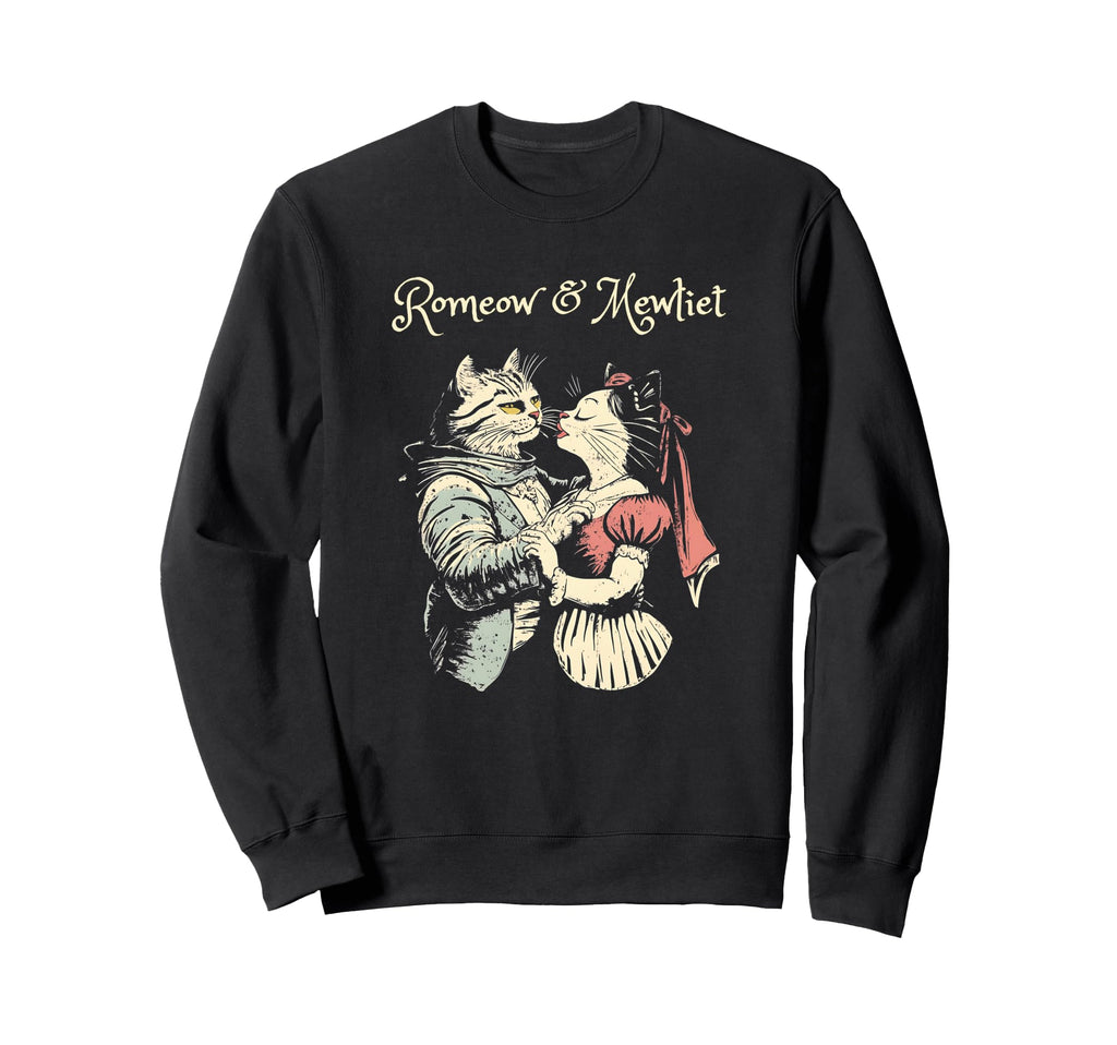 Romeow Mewliet Funny Cat Lover Sweatshirt - Fun Novelty Design Unisex - T-Shirt, Sweatshirt, Hoodie