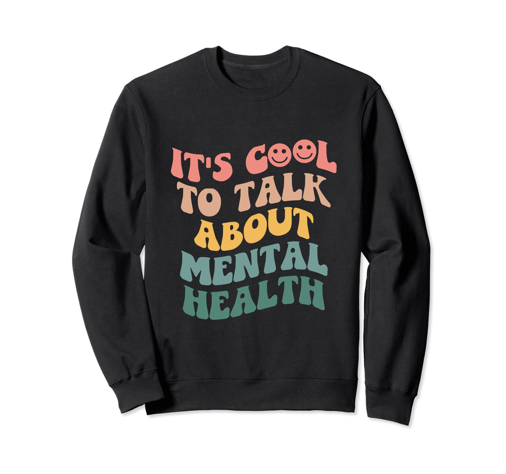 Its To Talk About Mental Health Sweatshirt - Streetwear Style Men Women - T-Shirt, Sweatshirt, Hoodie