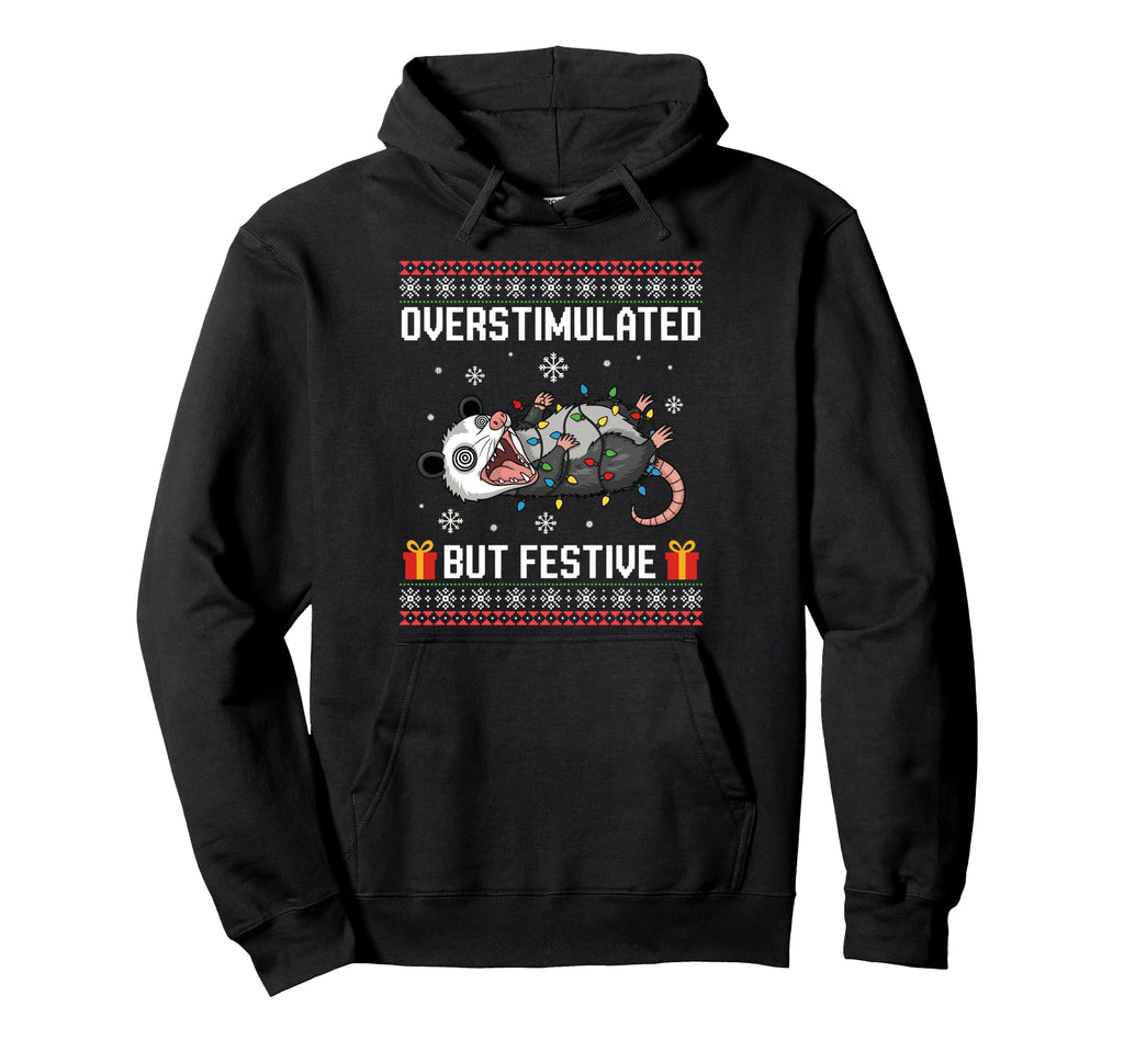 Overstimulated But Festive Possum Hoodie - Trendy Graphic Unisex - T-Shirt, Sweatshirt, Hoodie