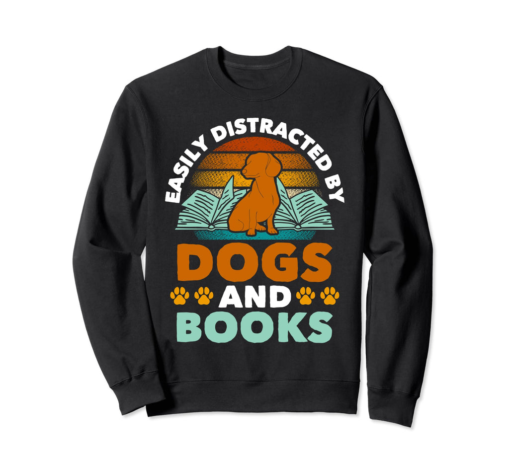 Dog And Book Lover Easily Sweatshirt - Novelty Apparel for Adults - T-Shirt, Sweatshirt, Hoodie