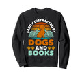 Dog And Book Lover Easily Sweatshirt - Novelty Apparel for Adults - T-Shirt, Sweatshirt, Hoodie