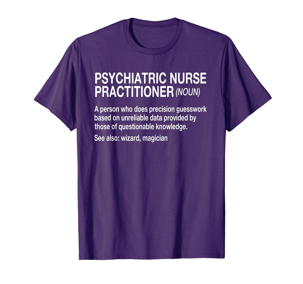Psychiatric Nurse Practitioner Noun T-Shirt - Fun Novelty Design Men Women - T-Shirt, Sweatshirt, Hoodie