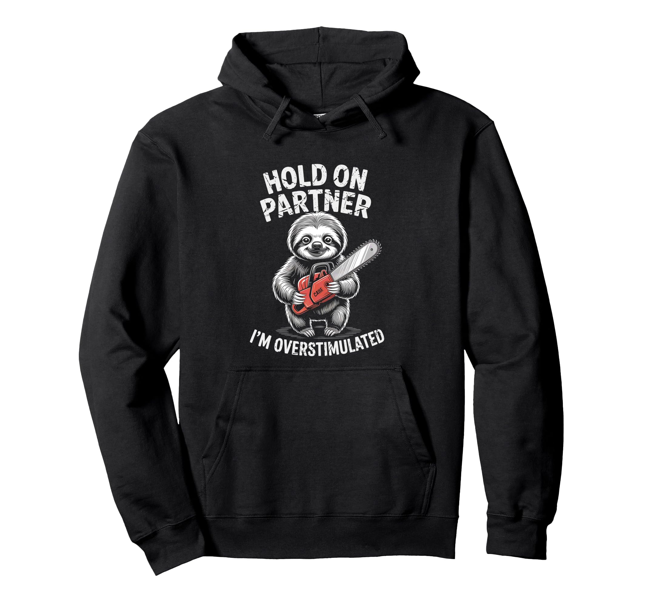 Sloth And Chainsaw Hold Partner Im Hoodie - Minimalist Print for Adults - T-Shirt, Sweatshirt, Hoodie