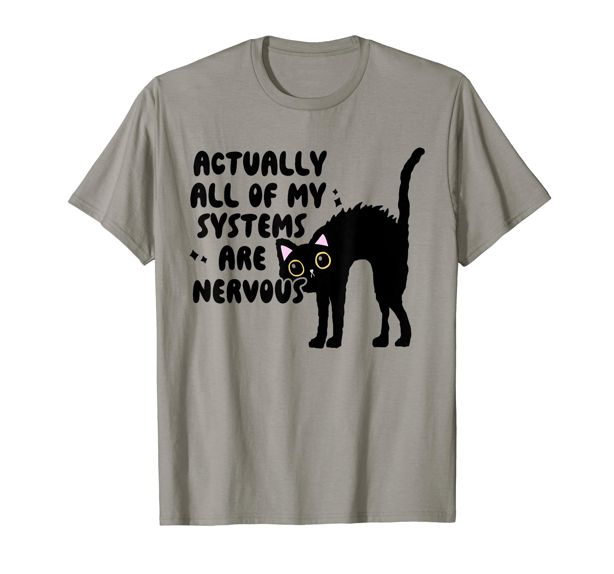 Actually All My Systems Are Nervous T-Shirt - Custom Art Print for Adults - T-Shirt, Sweatshirt, Hoodie