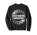 Overthinking Underpaid Employee Sweatshirt - Minimalist Print Unisex - T-Shirt, Sweatshirt, Hoodie