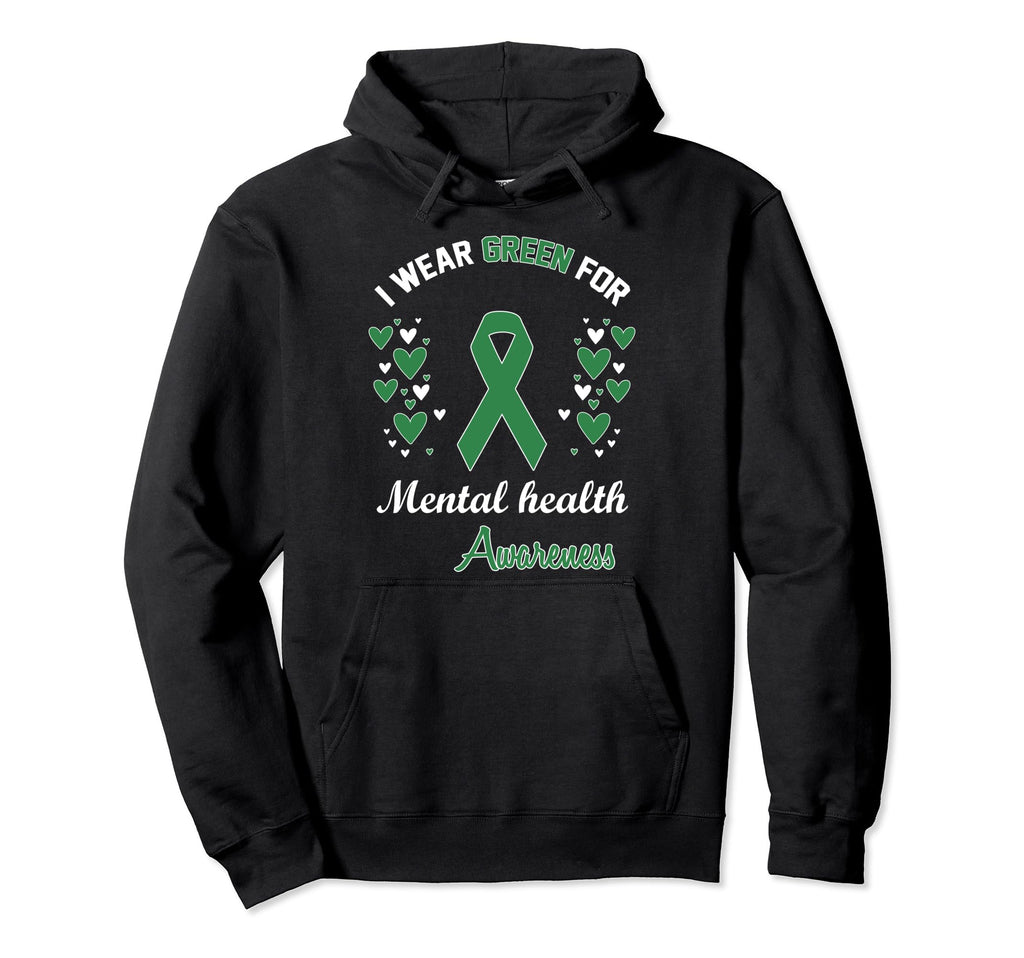 I Wear Green Mental Health Awareness Hoodie - Fun Novelty Design Men Women - T-Shirt, Sweatshirt, Hoodie