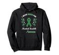 I Wear Green Mental Health Awareness Hoodie - Fun Novelty Design Men Women - T-Shirt, Sweatshirt, Hoodie