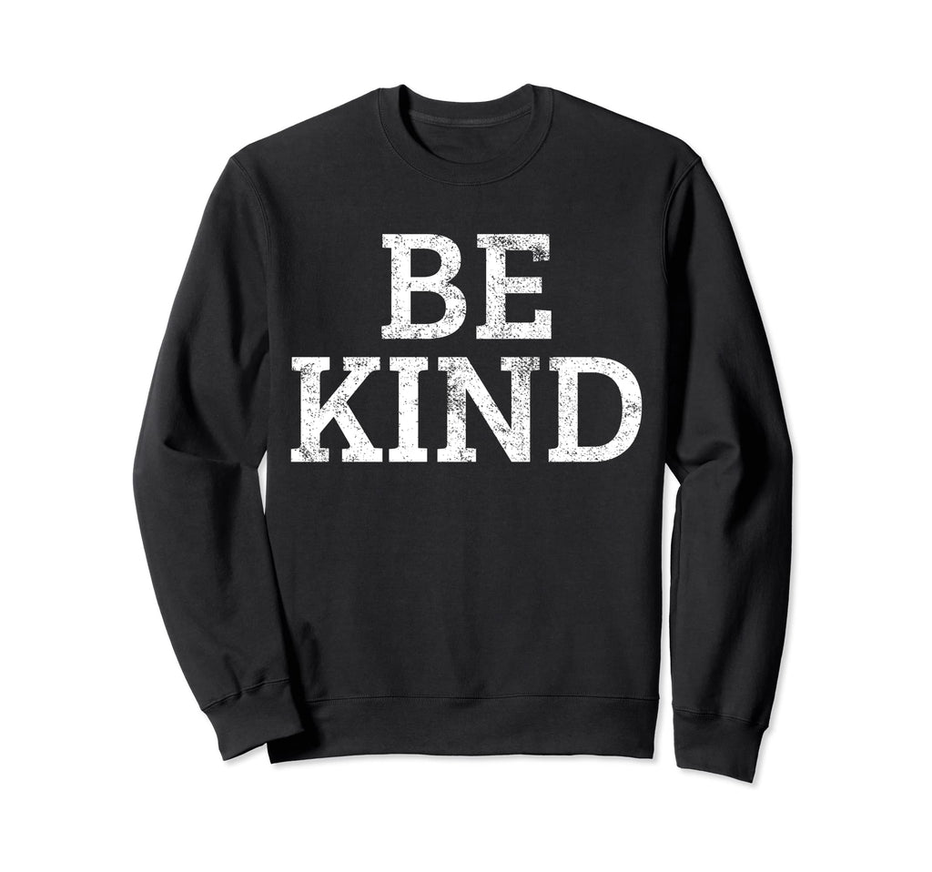 Be Kind Kindness Anti Bullying Gift Sweatshirt - Fun Novelty Design Unisex - T-Shirt, Sweatshirt, Hoodie