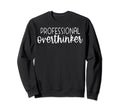 Sarcastic Anxiety Funny Overthink Sweatshirt - Minimalist Print Men Women - T-Shirt, Sweatshirt, Hoodie