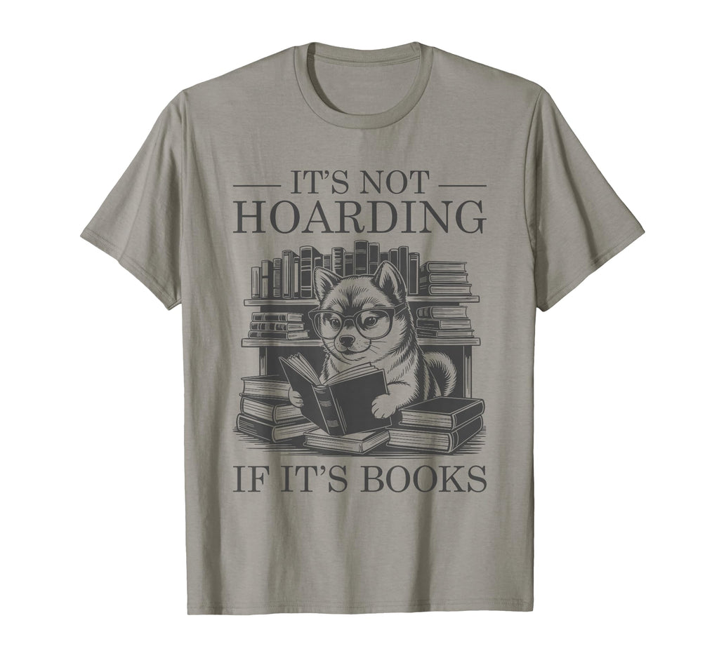 Its Not Hoarding If Its Books T-Shirt - Novelty Apparel for Adults - T-Shirt, Sweatshirt, Hoodie