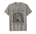 Its Not Hoarding If Its Books T-Shirt - Novelty Apparel for Adults - T-Shirt, Sweatshirt, Hoodie