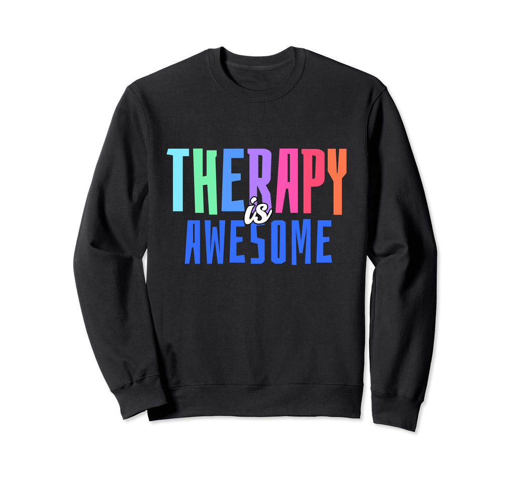 Therapy Is Awesome Self Care Mental Sweatshirt - Graphic Print Men Women - T-Shirt, Sweatshirt, Hoodie