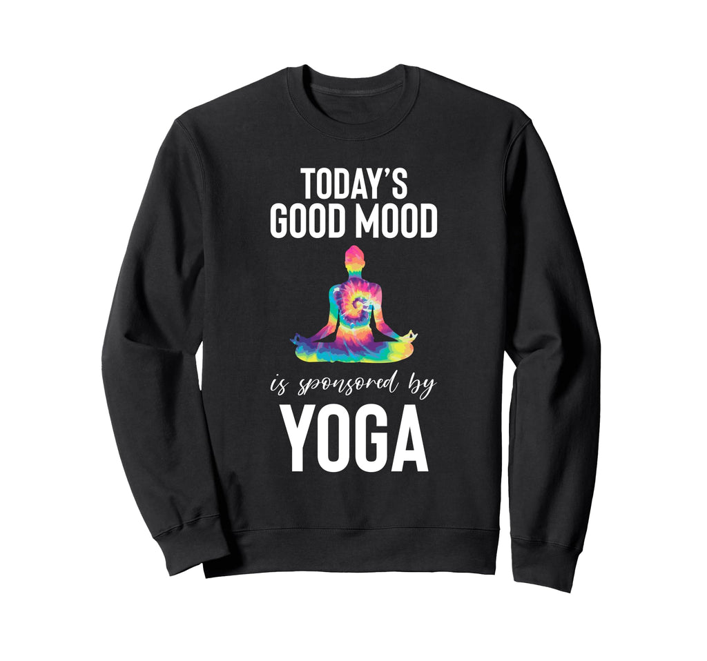 Todays Good Mood Is Sponsored Yoga Sweatshirt - Graphic Print Unisex - T-Shirt, Sweatshirt, Hoodie