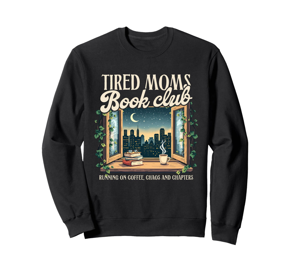 Tired Moms Book Club Reading Sweatshirt - Aesthetic Graphic for Adults - T-Shirt, Sweatshirt, Hoodie