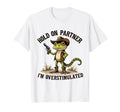 Hold Partner Im Overstimulated T-Shirt - Aesthetic Graphic for Adults - T-Shirt, Sweatshirt, Hoodie