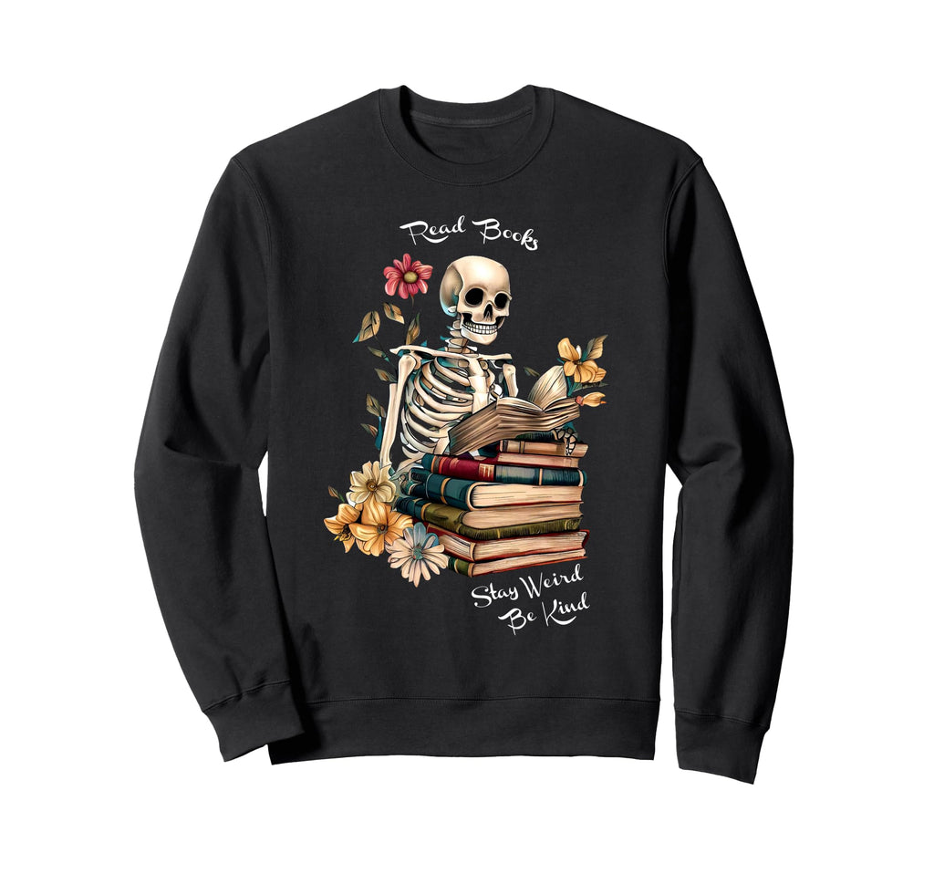 Skeleton Floral Read Books Be Kind Sweatshirt - Graphic Print Men Women - T-Shirt, Sweatshirt, Hoodie