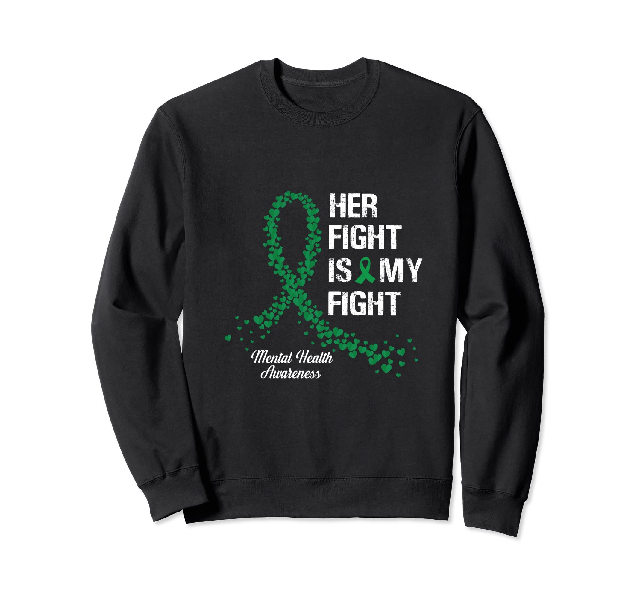 Her Fight Is My Fight Mental Sweatshirt - Fun Novelty Design Men Women - T-Shirt, Sweatshirt, Hoodie