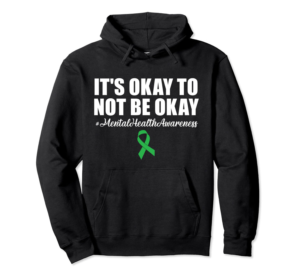 Its Okay To Not Be Okay Mental Hoodie - Casual Everyday Wear Men Women - T-Shirt, Sweatshirt, Hoodie