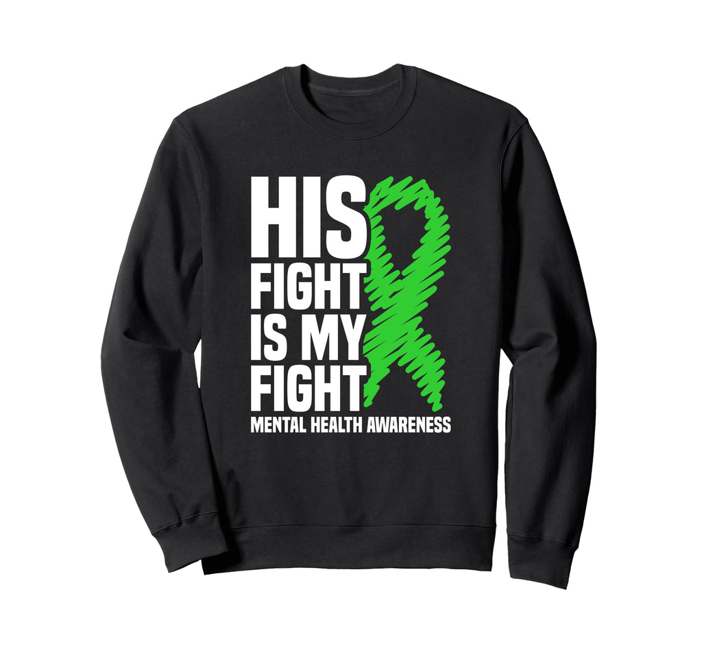 His Fight My Fight Green Ribbon Sweatshirt - Trendy Graphic Men Women - T-Shirt, Sweatshirt, Hoodie