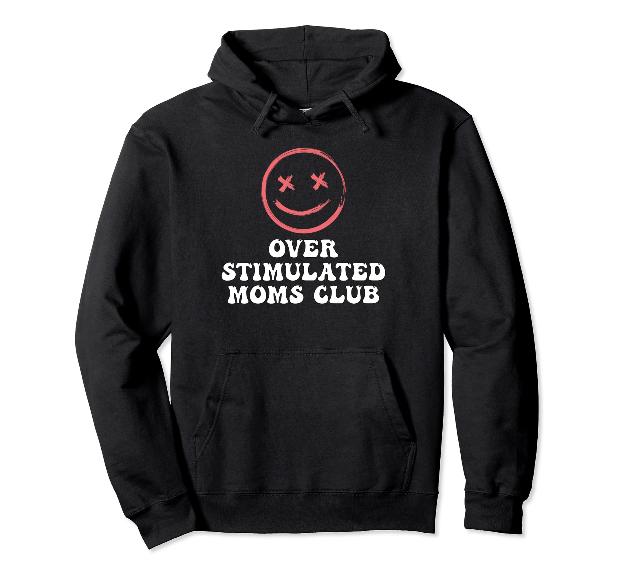 Overstimulated Moms Club Groovy Funny Hoodie - Casual Everyday Wear Unisex - T-Shirt, Sweatshirt, Hoodie