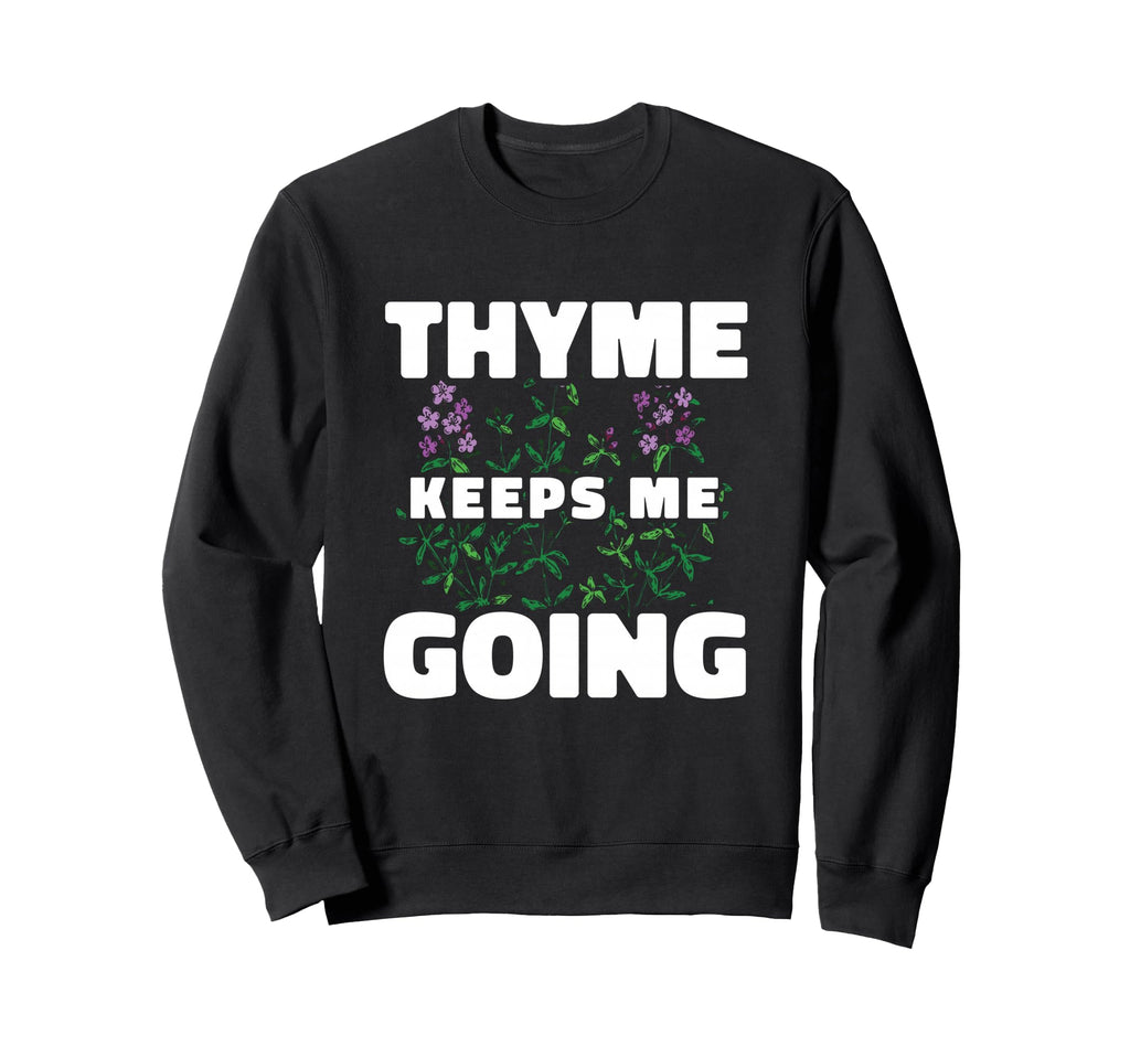 Thyme Keeps Me Going Gardening Mint Sweatshirt - Graphic Print Men Women - T-Shirt, Sweatshirt, Hoodie