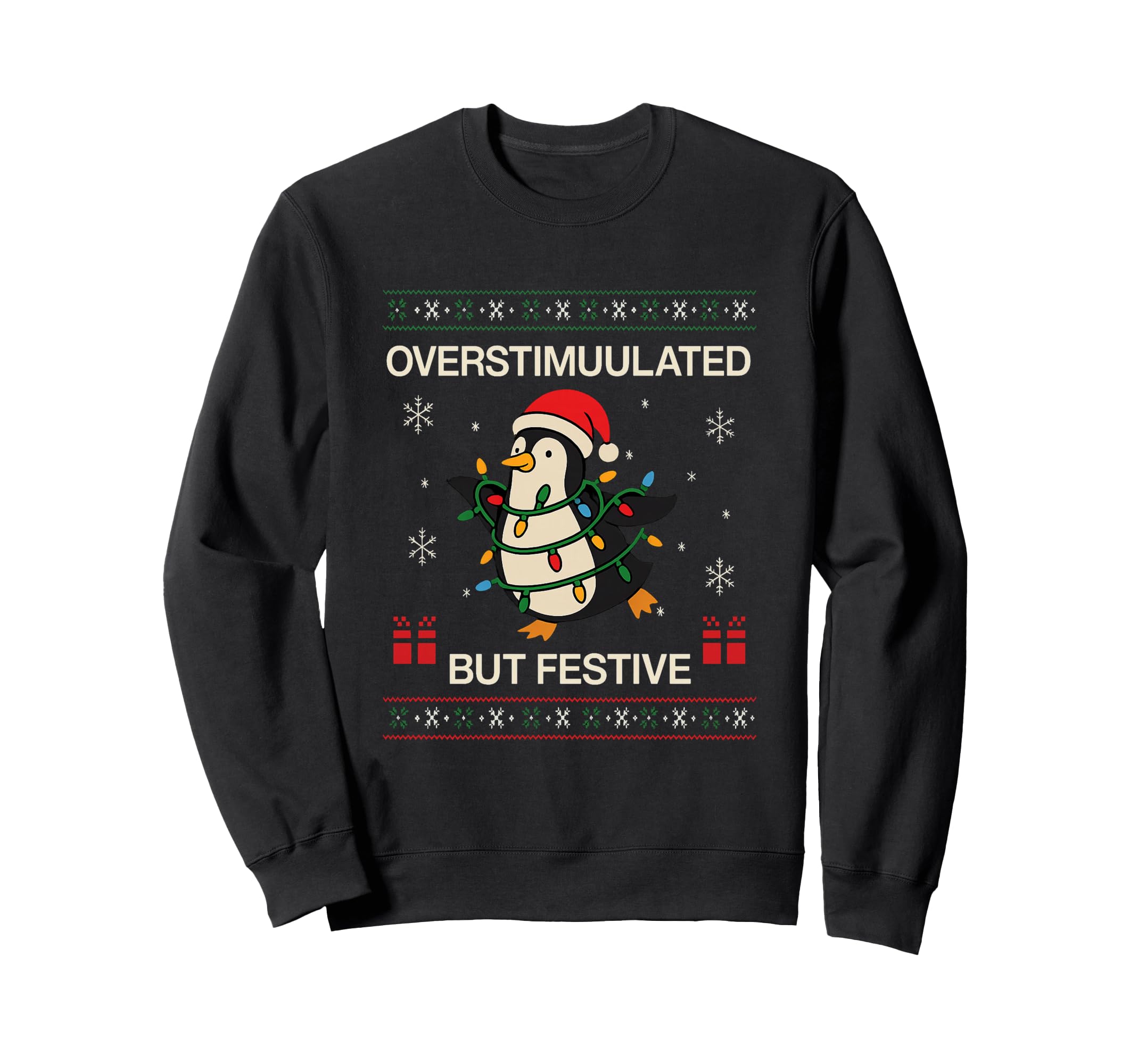 Overstimulated But Still Festive Sweatshirt - Custom Art Print Men Women - T-Shirt, Sweatshirt, Hoodie