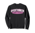 Funny Overthinker School Team Sweatshirt - Streetwear Style for Adults - T-Shirt, Sweatshirt, Hoodie