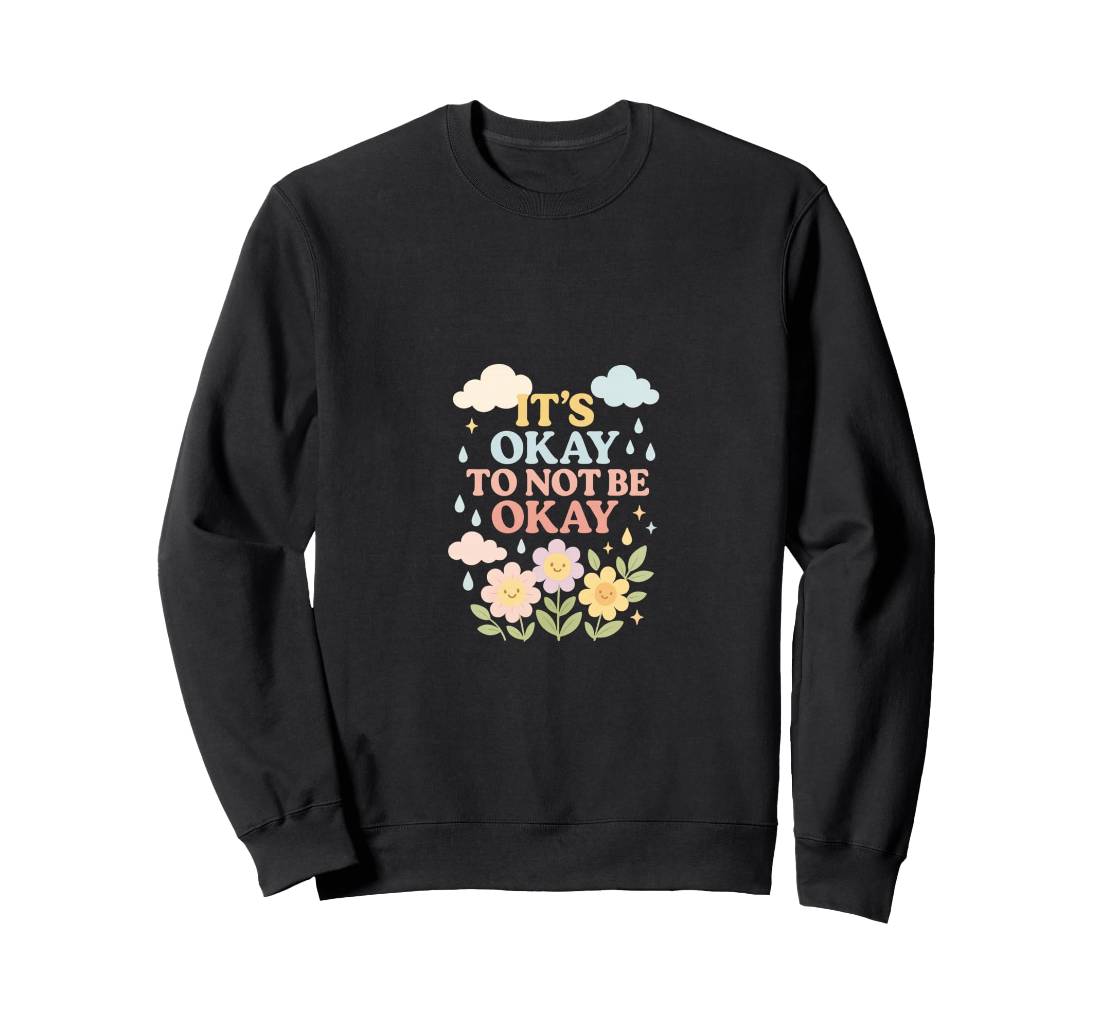 Its Okay To Not Be Okay Sweatshirt - Streetwear Style Unisex - T-Shirt, Sweatshirt, Hoodie