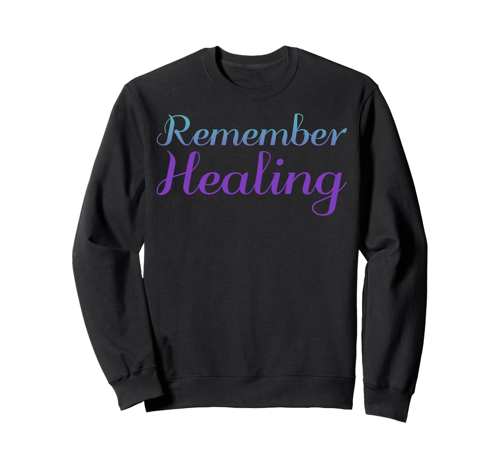 Remember Healing Mental Health Sweatshirt - Minimalist Print Men Women - T-Shirt, Sweatshirt, Hoodie