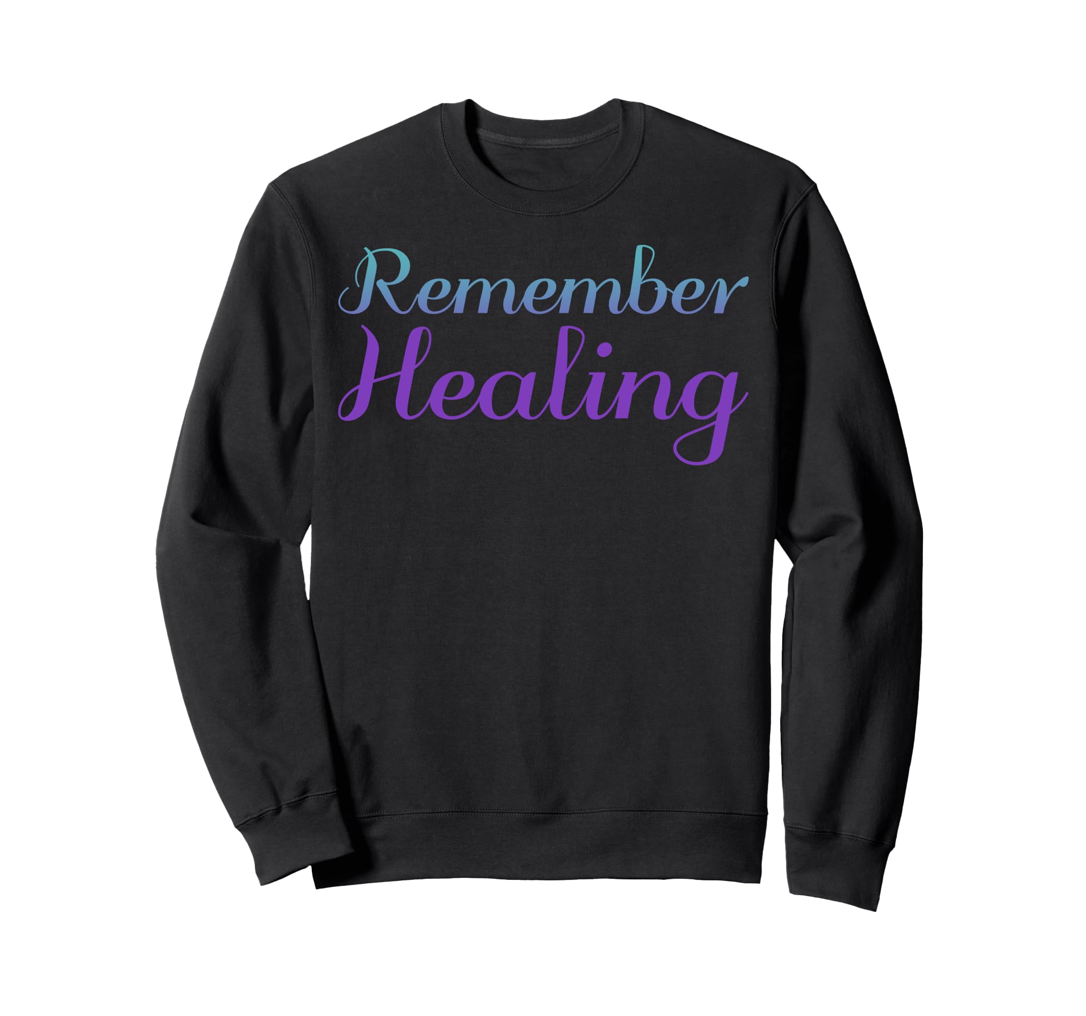 Remember Healing Mental Health Sweatshirt - Minimalist Print Men Women - T-Shirt, Sweatshirt, Hoodie