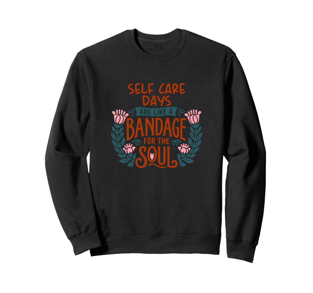 Self Care Days Are Like Bandage Soul Sweatshirt - Streetwear Style Unisex - T-Shirt, Sweatshirt, Hoodie