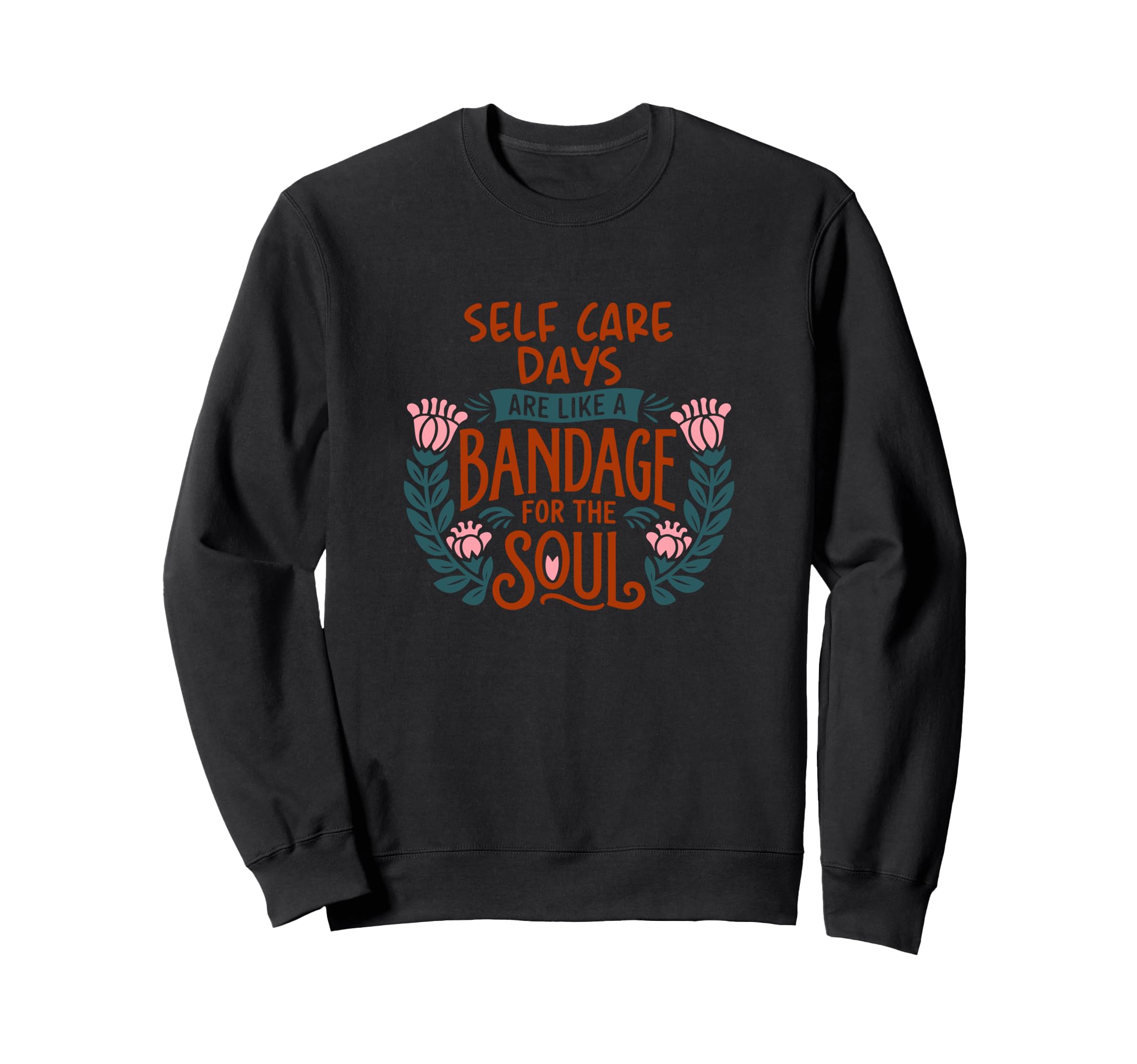 Self Care Days Are Like Bandage Soul Sweatshirt - Streetwear Style Unisex - T-Shirt, Sweatshirt, Hoodie