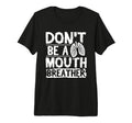 Dont Be Mouth Breather Breathwork T-Shirt - Aesthetic Graphic Men Women - T-Shirt, Sweatshirt, Hoodie