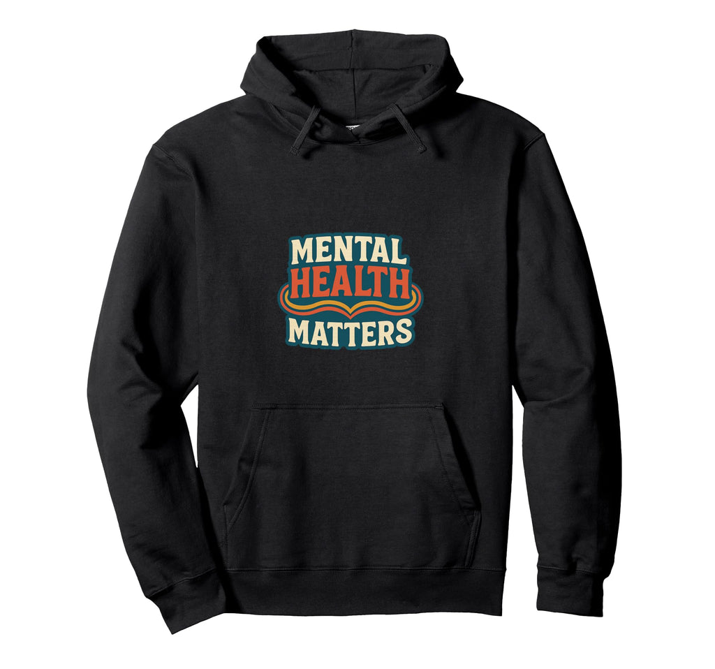 Mental Health Matters Mental Health Hoodie - Custom Art Print Men Women - T-Shirt, Sweatshirt, Hoodie