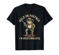 Hold Partner Im Overstimulated Funny T-Shirt - Trendy Graphic Men Women - T-Shirt, Sweatshirt, Hoodie