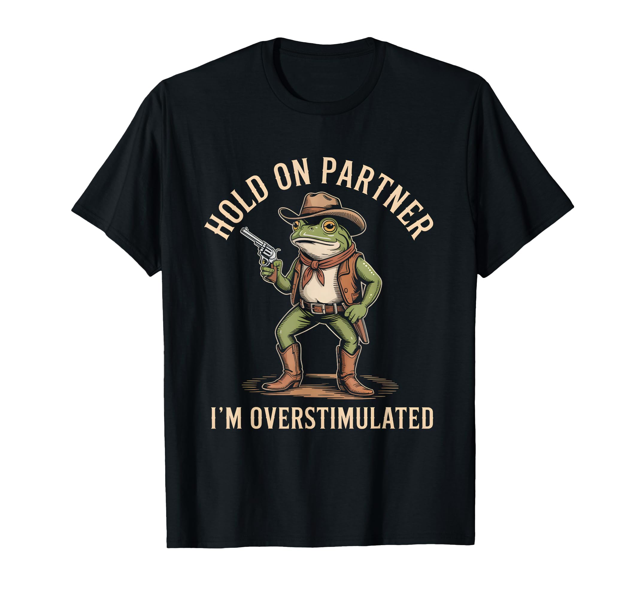 Hold Partner Im Overstimulated Funny T-Shirt - Trendy Graphic Men Women - T-Shirt, Sweatshirt, Hoodie
