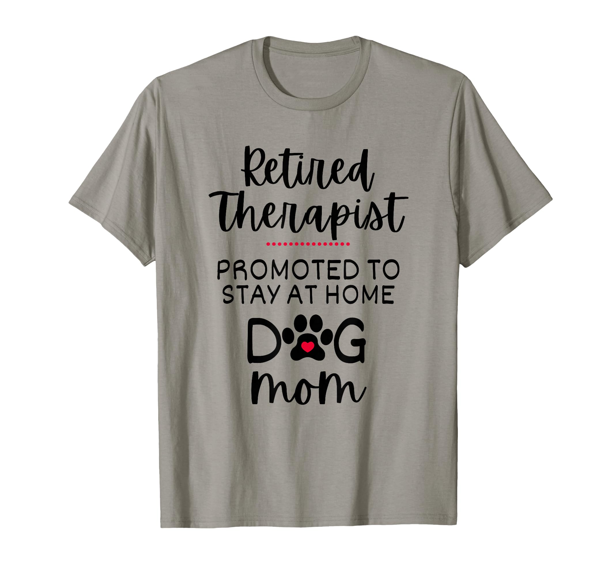 Funny Retired Therapist Dog Mom T-Shirt - Minimalist Print for Adults - T-Shirt, Sweatshirt, Hoodie