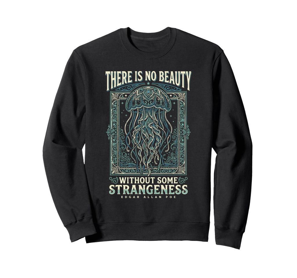 There Is No Beauty Without Sweatshirt - Casual Everyday Wear Unisex - T-Shirt, Sweatshirt, Hoodie