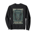There Is No Beauty Without Sweatshirt - Casual Everyday Wear Unisex - T-Shirt, Sweatshirt, Hoodie