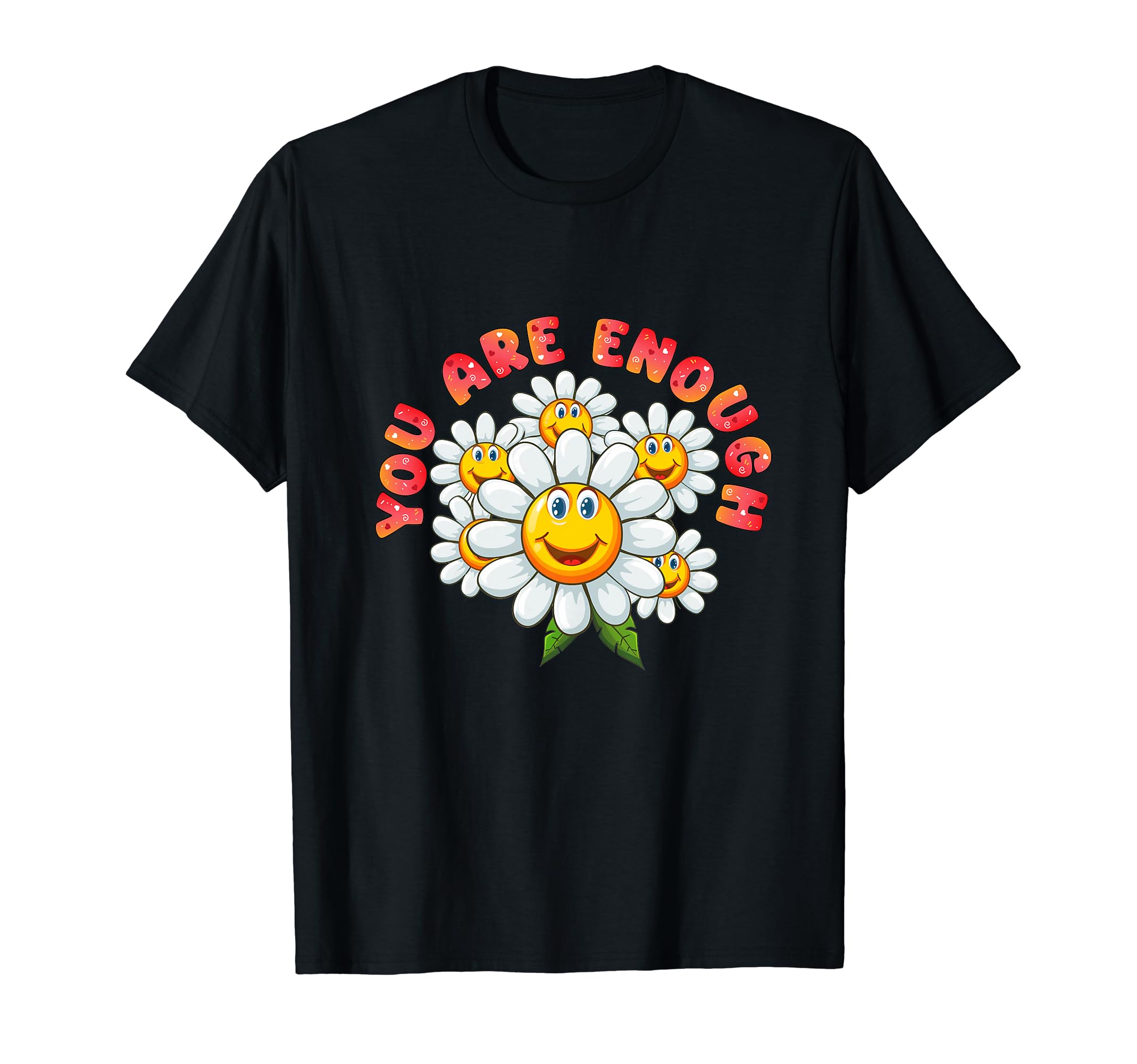 You Are Enough Awesome Amazing T-Shirt - Novelty Apparel Men Women - T-Shirt, Sweatshirt, Hoodie